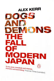 Dogs and Demons: The Fall of Modern Japan by Alex Kerr