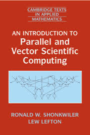 An Introduction to Parallel and Vector Scientific Computation (Cambridge Texts in Applied Mathematics, Series Number 41) by Ronald W. Shonkwile, Lew Lefton