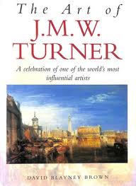 The Art of J.M.W. Turner by David Blayney. Brow