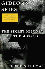 Gideon's Spies: The Secret History of the Mossad by Gordon Thomas