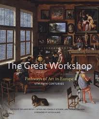 The Great Workshop: Pathways of Art in Europe, (5th to 18th Centuries) by Roland Recht, & 3 more