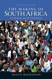 Making of South Africa, The: Culture and Politics Making of South Africa, The: Culture and Politics