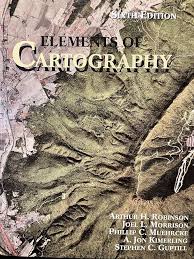Elements of Cartography by Arthur H. Robinson (Author), Joel L. Morrison (Author), Phillip C. Muehrcke, A. Jon Kimerling, Stephen C. Guptill