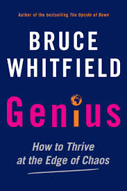 Genius: How to Thrive at the Edge of Chaos by Bruce Whitefield
