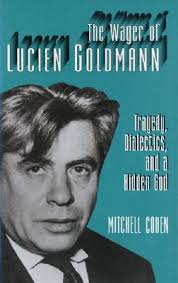 The Wager of Lucien Goldmann by Mitchell Cohen