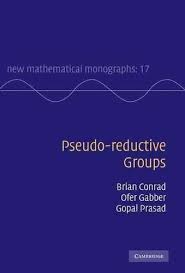 Pseudo-reductive Groups (New Mathematical Monographs, Series Number 17) by Brian Conrad, Ofer Gabber, & 1 more