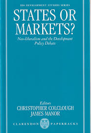 States or Markets?: Neo-liberalism and the Development Policy Debate by Christopher Colclough, James Manor