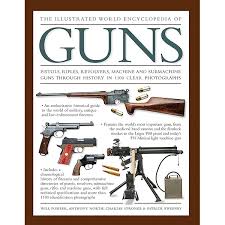 The World Encyclopedia Of Rifles And Machine Guns: An Illustrated Guide To 500 Firearms  by by Will Sweeney, Patrick; Fowler