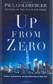 Up from Zero: Politics, Architecture, and the Rebuilding of New York Up from Zero: Politics, Architecture, and the Rebuilding of New York