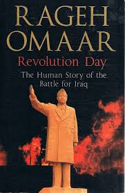 Revolution Day: The Human Story of the Battle for Iraq by Rageh Omaar (Author)