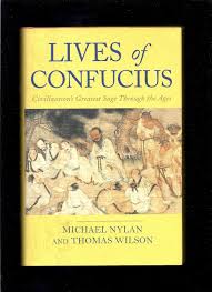 Lives of Confucius: Civilization's Greatest Sage Through the Ages by Michael Nylan (Author), Thomas Wilson (Author)