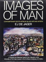 Images of man: Contemporary South African Black art and artists : a pictorial and historical guide to the collection of the University of Fort Hare housed in the De Beers Centenary Art Gallery by by University of Fort Hare