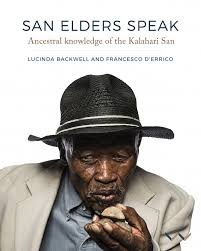 San Elders Speak: Ancestral knowledge of the Kalahari San by Lucinda Backwell, Francesco d'Errico