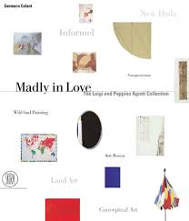 Madly in Love: The Luigi and Peppino Agrati Collection by Germano Celant