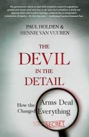 The Devil In The Detail - How The Arms Deal Changed Everything by Paul Holden, Hennie van Vuuren