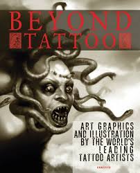 Beyond Tattoo: Art, Graphics and Illustration by the World's Leading Tattoo Artists by Allan Graves