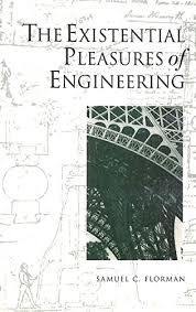 The Existential Pleasures of Engineering  by Samuel C FLORMAN (Author)