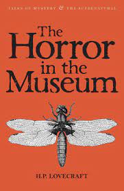 The Horror in the Museum: Collected Short Stories Vol. 2 With an Introduction by M.J. Elliott.