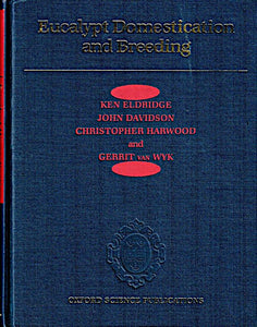 Eucalypt Domestication and breeding by Ken Eldridge, John Davidson, Christopher Harwood and Gerrit van Wyk
