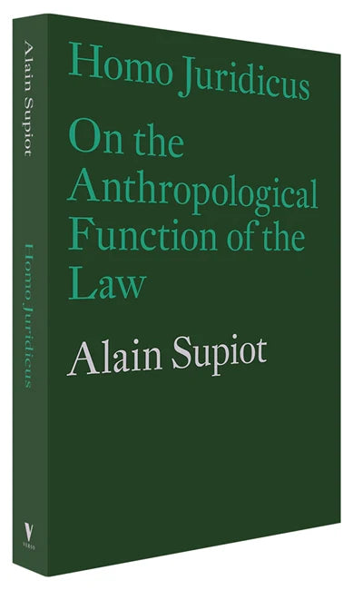 Homo Juridicus: On the Anthropological Function of the Law by Alain Supiot