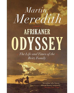 Afrikaner Odyssey - The Life And Times Of The Reitz Family Martin Meredith