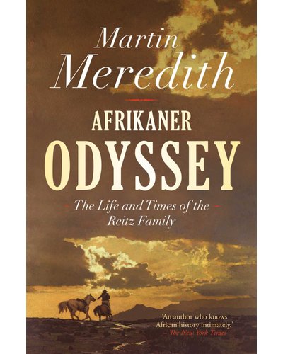 Afrikaner Odyssey - The Life And Times Of The Reitz Family Martin Meredith