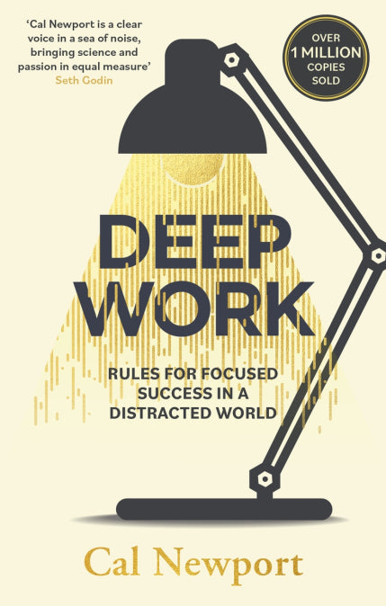 Deep Work : Rules for Focused Success in a Distracted World by Cal Newport