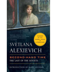 Second-Hand Time - The Last Of The Soviets by Svetlana Alexievich