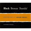 Black Bronze Beautiful: Quatrains by Adam Small
