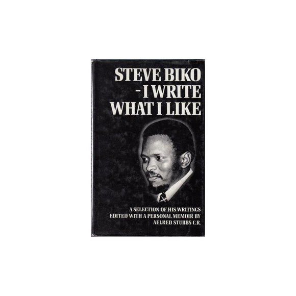 I write what I Like (Hardcover, First Edition), Steve Biko