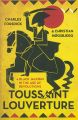 Tousaint Louverture : A black Jacobinn in the age of revolution by Charles Forsdick & Christian Hogbjerg