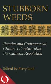 Stubborn Weeds: Popular and Controversial Chinese Literature After the Cultural Revolution