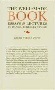 The Well-Made Book: Lectures by Daniel Berkeley Updike by William S. Peterson & Daniel Berkeley Updike