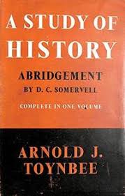 A Study of History Abridgment by Toynbe, Arnold and Somervell, D. C