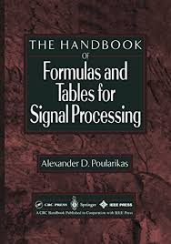 Handbook of Formulas and Tables for Signal Processing by Alexander D. Poularikas