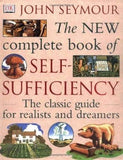 New Complete Self-Sufficiency : The Classic Guide for Realists and Dreamers by John Seymour