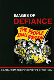 Images of Defiance: South African Resistance Posters of the 1980s by The South African History Archive (Author)