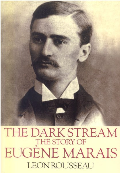The Dark stream, The Story Of Eugene Marais by Leon Rousseau (EXCELLENT CONDITION SECOND HAND)