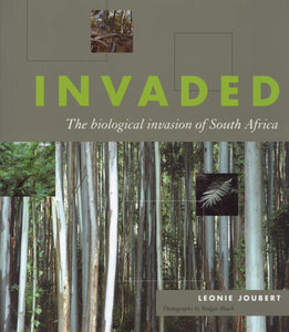 Invaded - The biological invasion of South Africa by Leonie Joubert