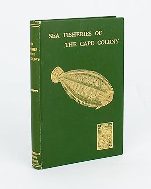 The Sea Fisheries of the Cape Colony from Van Riebeeck's Days to the Eve of the Union by Thompson W.W