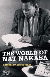 World Of Nat Nakasa by Essop Patel