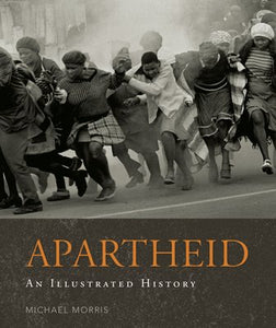 Apartheid - An Illustrated History by Michael Morris