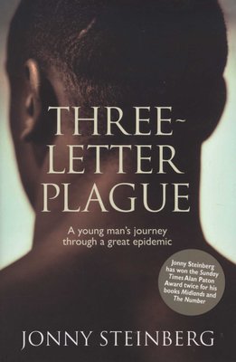 Three letter plague - A young man's journey through a great epidemic by Jonny Steinberg