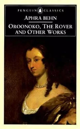 Oroonoko, The Power and Other Works by Aphra Behn