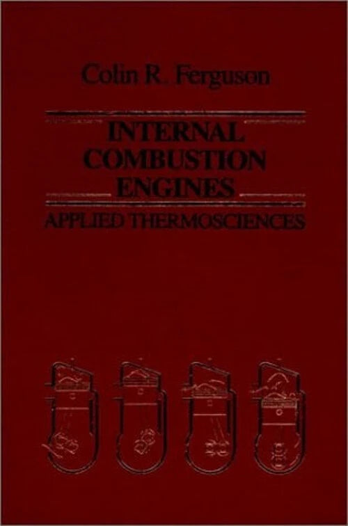 Internal Combustion Engines : Applied Thermosciences by Colin R. Ferguson by Colin R. Ferguson