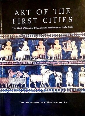 Art of the First Cities: The Third Millennium B.C. from the Mediterranean to the Indus (Metropolitan Museum of Art Series)  by Joan Aruz