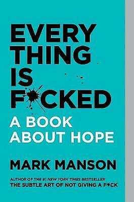 Everything Is F*cked: A Book About Hope by Mark Mason