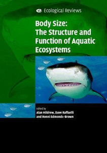 Ecological Reviews Ser.: Body Size : The Structure and Function of Aquatic Ecosystems by David Raffaelli