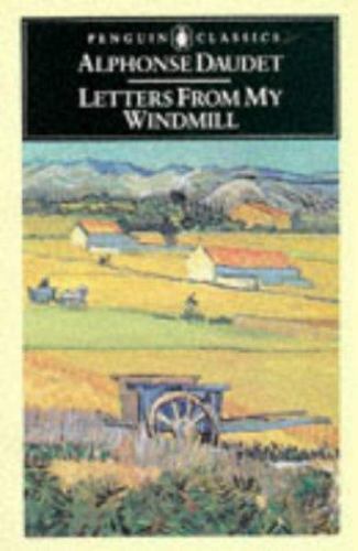 Letters From My Windmill by Alphonse Daudet (Author), Frederick Davies (Translator, Introduction)