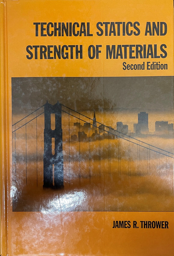 Technical Statics and Strength of Materials by J.Robert Thrower